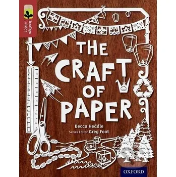 Cizojazyčná kniha Oxford Reading Tree TreeTops inFact 15 The Craft of Paper - Becca Heddle Oxford University Press