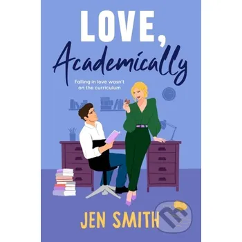 Love, Academically - Jen Smith Pan Macmillan