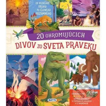 Encyklopedie 20 ohromujúcich divov zo sveta praveku - Roberto Morgese, Teresa Alberini (ilustrátor), Alessandra Kerstulovich (ilustrátor), Agnese Naseddu (ilustrátor) Matys