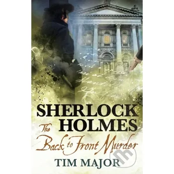The New Adventures of Sherlock Holmes - The Back-To-Front Murder - Tim Major Titan Books
