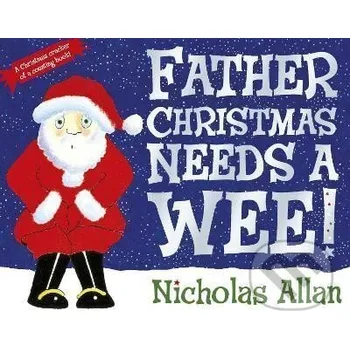 Beletrie pro dospělé Father Christmas Needs a Wee - Nicholas Allan Penguin Random House Childrens UK