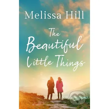 The Beautiful Little Things - Melissa Hill Lake Union Publishing