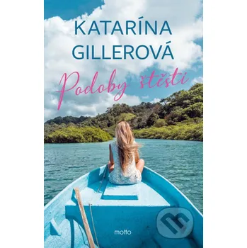 Kniha Podoby štěstí - Katarína Gillerová Motto