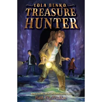 Lola Benko, Treasure Hunter - Beth Mcmullen Aladdin