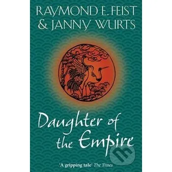 Daughter of the Empire - E. Raymond Feist HarperCollins Publishers