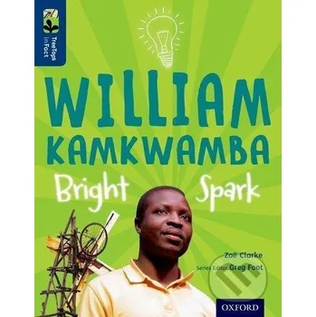 Cizojazyčná kniha Oxford Reading Tree TreeTops inFact 14 William Kamkwamba Bright Spark - Zoë Clarke Oxford University Press