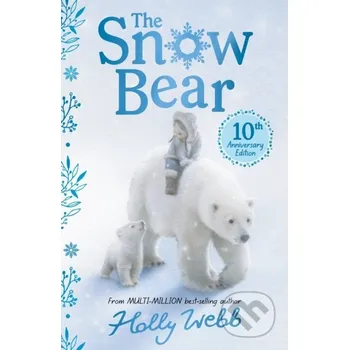 Beletrie pro dospělé The Snow Bear 10th Anniversary Edition - Holly Webb