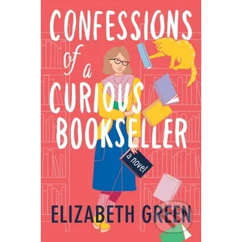 Confessions of a Curious Bookseller - Elizabeth Green Lake Union Publishing