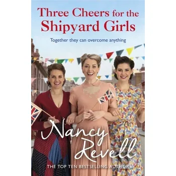 Three Cheers for the Shipyard Girls - Nancy Revell Cornerstone