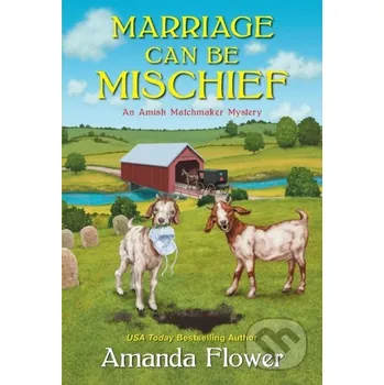 Marriage Can Be Mischief - Amanda Flower Kensington Publishing Corporation