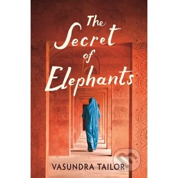 The Secret of Elephants - Vasundra Tailor Lake Union Publishing