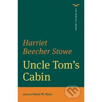Uncle Tom's Cabin (The Norton Library) - Harriet Beecher Stowe, Susan M. Ryan WW Norton &amp; Co