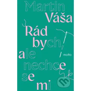 Kniha Rád bych, ale nechce se mi - Martin Váša Motto