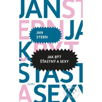 Kniha Jak být šťastný a sexy - Jan Stern Motto