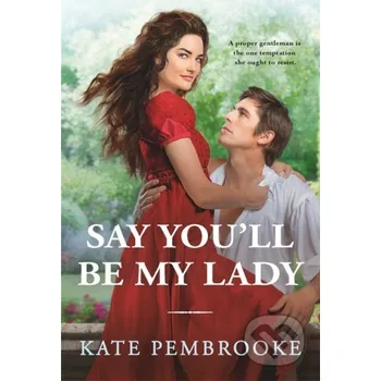 Say You'll Be My Lady - Kate Pembrooke Forever