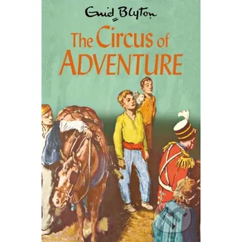 The Circus of Adventure - Enid Blyton Pan Macmillan