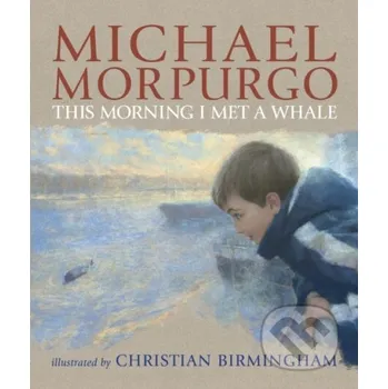 This Morning I Met a Whale - Sir Michael Morpurgo Walker books