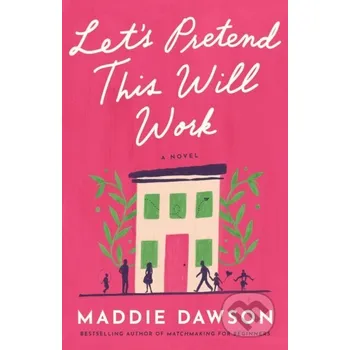 Let's Pretend This Will Work - Maddie Dawson Lake Union Publishing