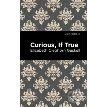 Curious, If True - Elizabeth Cleghorn Gaskell