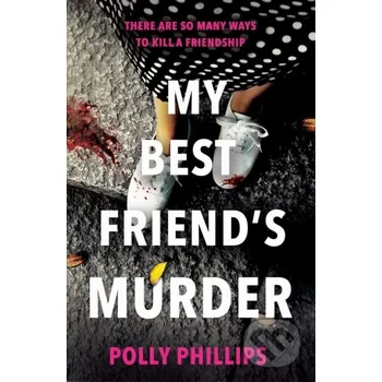 My Best Friend's Murder - Polly Phillips Simon & Schuster