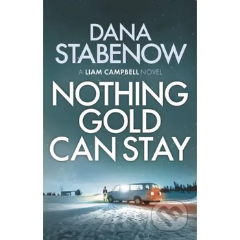 Nothing Gold Can Stay - Dana Stabenow Head of Zeus