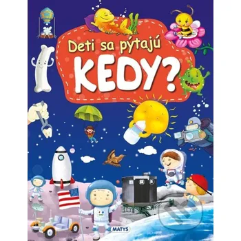 Kniha Deti sa pýtajú KEDY? - kolektív autorov Matys