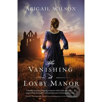The Vanishing at Loxby Manor - Abigail Wilson Thomas Nelson Publishers