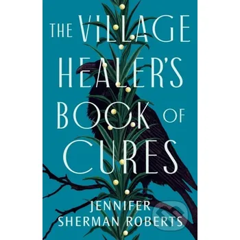 The Village Healer's Book of Cures - Jennifer Sherman Roberts Lake Union Publishing
