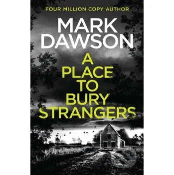 Beletrie pro dospělé A Place to Bury Strangers - Mark Dawson Mountain Leopard Press