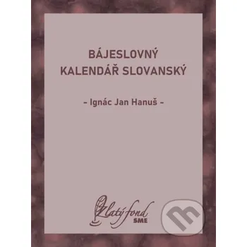 Kniha Bájeslovný kalendář slovanský - Ignác Jan Hanuš Petit Press