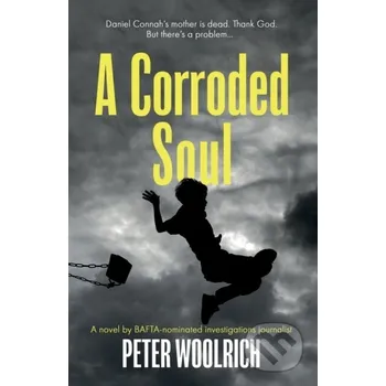 A Corroded Soul - Peter Woolrich