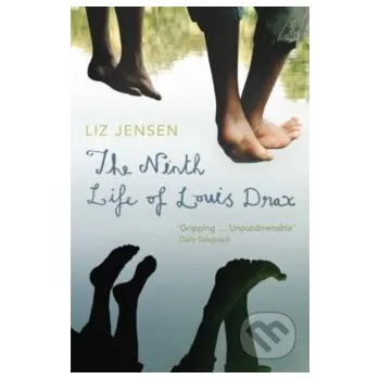 The Ninth Life of Louis Drax - Liz Jensen Bloomsbury