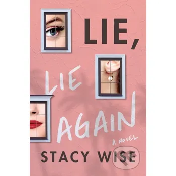 Lie, Lie Again - Stacy Wise Lake Union Publishing