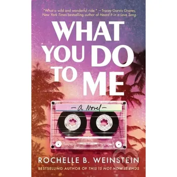 What You Do To Me - Rochelle B. Weinstein Lake Union Publishing