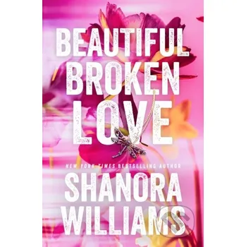 Beautiful Broken Love - Shanora Williams