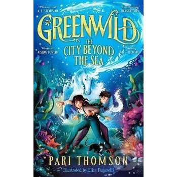 Beletrie pro dospělé Greenwild: The City Beyond the Sea - Pari Thomson Pan Macmillan