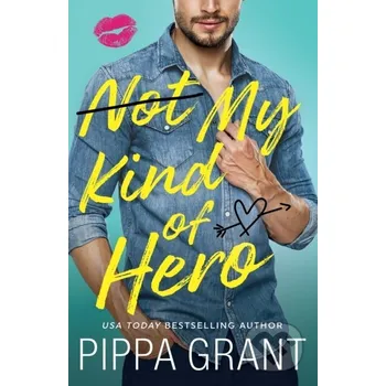 Not My Kind of Hero - Pippa Grant