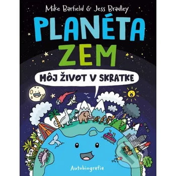 Kniha Planéta Zem: Môj život v skratke - Mike Barfield a Jess Bradley Slovart