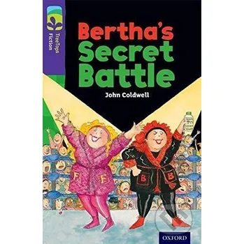 Cizojazyčná kniha Oxford Reading Tree TreeTops Fiction 11 Bertha´s Secret Battle - John Coldwell Oxford University Press