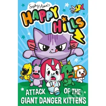 Attack Of The Giant Danger Kittens 1 - Sophy Henn Simon & Schuster