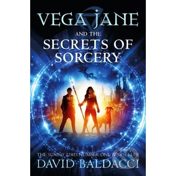 Vega Jane and the Secrets of Sorcery - David Baldacci Pan Macmillan