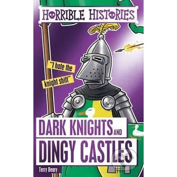 Kniha Dark Knights and Dingy Castles - Terry Deary Scholastic