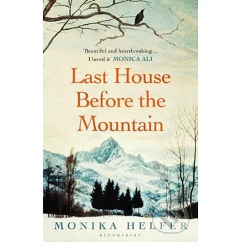 Last House Before the Mountain - Monika Helfer Bloomsbury