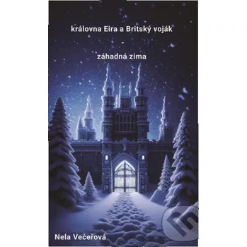 Kniha Královna Eira a Britský voják - Nela Večeřová Pavlína Večeřová