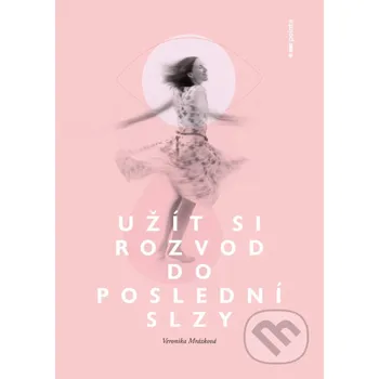 Kniha Užít si rozvod do poslední slzy - Veronika Mrázková Pointa
