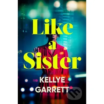 Like A Sister - Kellye Garrett Simon & Schuster
