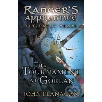 Cizojazyčná kniha Ranger´s Apprentice The Early Years 1: The Tournament at Gorlan - John Flanagan Random House