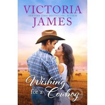 Wishing for a Cowboy - Victoria James