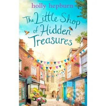 The Little Shop of Hidden Treasures - Holly Hepburn Simon & Schuster