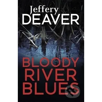Bloody River Blues - Jeffery Deaver Hodder and Stoughton